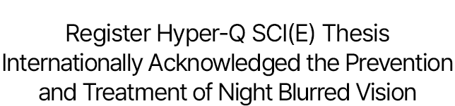 Register Hyper-Q SCI(E) Thesis Internationally Acknowledged for the Prevention and Treatment of Night Blurred Vision